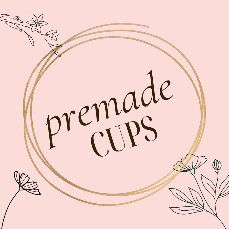 Premade Cups