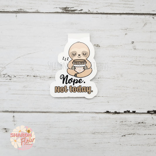 Sloth Nope Not Today Magnetic Bookmark