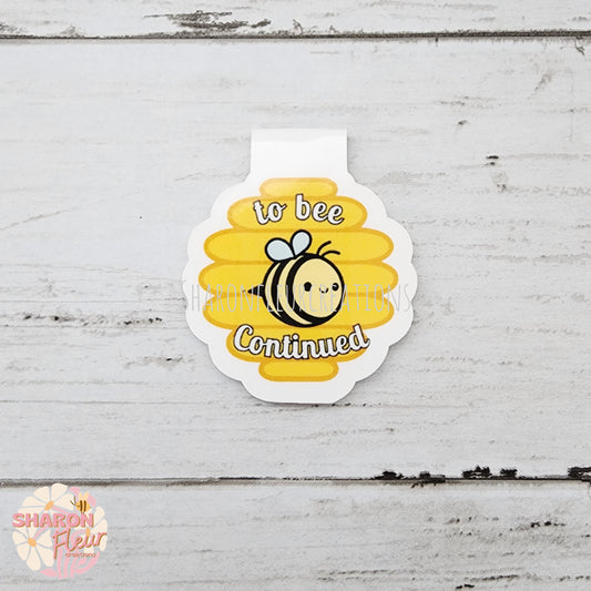 To Bee Continued Magnetic Bookmark